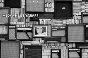 Medya Ne İşe Yarar?
