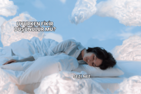 Uyurken Fikir Düşünülür mü?