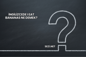 İngilizcede I Eat Bananas Ne Demek?