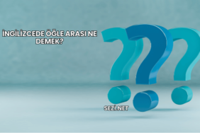 İngilizcede Öğle Arası Ne Demek?