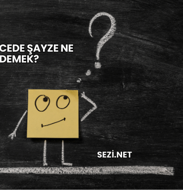 İngilizcede Şayze Ne Demek?