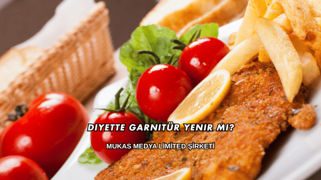 Diyette Garnitür Yenir mi?
