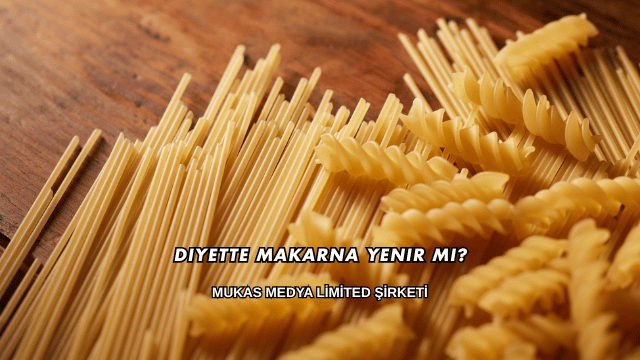 Diyette Makarna Yenir mi?