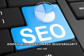 Google Bilgi Paneli Nasıl Oluşturulur?