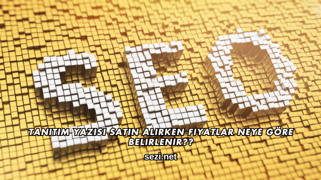 Tanıtım Yazısı Satın Alırken Fiyatlar Neye Göre Belirlenir?